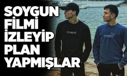 Soygun filmi izleyip plan yapmışlar