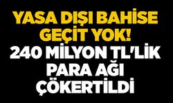 Yasa dışı bahise geçit yok! 240 milyon TL'lik para ağı çökertildi