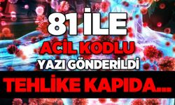 81 ile acil kodlu yazı gönderildi: Tehlike kapıda!