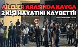 Husumetli aileler arasında kavga: 2 ölü