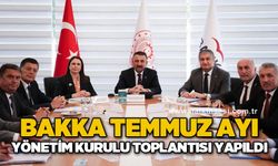 BAKKA Temmuz ayı Yönetim Kurulu toplantısı yapıldı