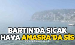 Bartın’da sıcak hava Amasra’da sis
