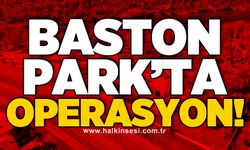 Baston Park’ta operasyon!