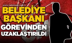 Belediye başkanı görevinden uzaklaştırıldı