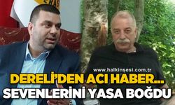 Dereli'den acı haber: Sevenlerini yasa boğdu