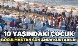 10 yaşındaki çocuk boğulmaktan son anda kurtarıldı