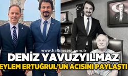 Deniz Yavuzyılmaz Eylem Ertuğrul'un acısını paylaştı