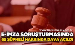E-imza soruşturmasında 65 şüpheli hakkında daha dava açıldı