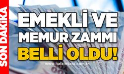 Emekli ve memur zammı belli oldu