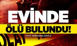 Evinde ölü bulundu!