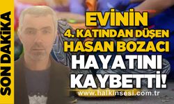 4. kattan düşen Hasan Bozacı hayatını kaybetti