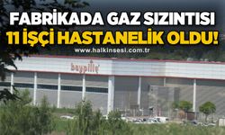 Fabrikada gaz sızıntısı: 11 işçi hastanelik oldu
