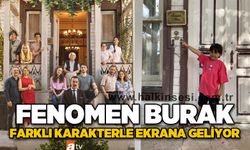 Fenomen Burak farklı karakterle ekrana geliyor!