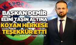 Başkan Harun Demir elini taşın altına koyan herkese teşekkür etti