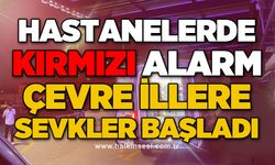 Hastanelerde kırmızı alarm: Çevre illere sevkler başladı