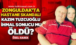 Zonguldak'ta hastane skandalı: Kazım Tuzcuoğlu ihmal sonucu mu öldü?