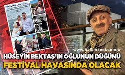 Hüseyin Bektaş'ın oğlunun düğünü festival havasında olacak