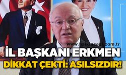 İl Başkanı dikkat çekti: Haberler asılsızdır!