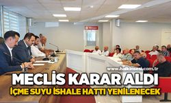 Meclis karar aldı: İçme suyu ishale hattı yenilenecek