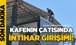 Kafenin çatısında i*tihar girişimi