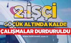 Tünel çevresinde göçük: 2 işçi göçük altında kaldı!