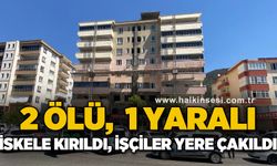 İskele kırıldı, işçiler yere çakıldı: 2 ölü, 1 yaralı