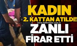 Kadın 2. kattan atladı: Zanlı firar etti