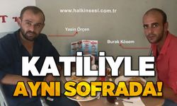 Katiliyle aynı sofrada!