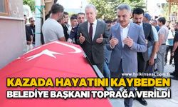 Kazada hayatını kaybeden Belediye Başkanı, toprağa verildi