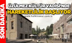 Üzülmez Kültür Vadisi'nde hareketlilik başlıyor