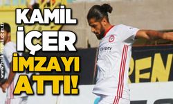 Kamil İçer imzayı attı!