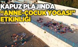 Kapuz plajında “Anne-Çocuk Yogası” Etkinliği...
