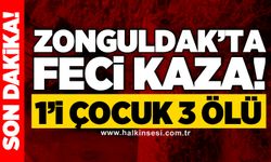 Zonguldak’ta feci kaza! 1’i çocuk 3 ölü