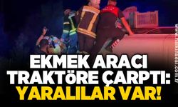 Ekmek aracı traktöre çarptı: Yaralılar var!