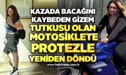 Kazada bacağını kaybeden Gizem, tutkusu olan motosiklete protezle yeniden döndü