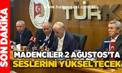 Madenciler 2 Ağustos'ta ses yükseltecek