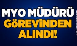 MYO Müdürü görevinden alındı!