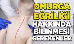 Omurga eğriliği hakkında bilmeniz gerekenler
