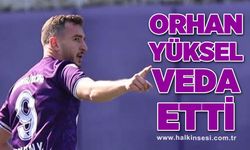 Orhan Yüksel veda etti
