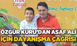 Kozlulu genç iş insanı Özgür Kuru'dan Asaf Ali için dayanışma çağrısı