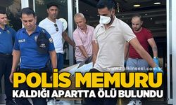 Polis memuru kaldığı apartta ölü bulundu