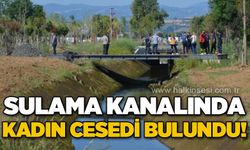 Sulama kanalında kadın cesedi bulundu