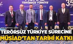 Terörsüz Türkiye sürecine MÜSİAD'tan tarihi katkı