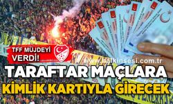 TFF müjdeyi verdi: Taraftar maçlara kimlik kartıyla girecek!