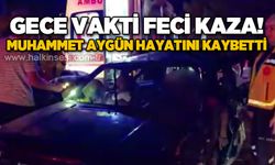 Gece vakti feci kaza: Muhammet Aygün hayatını kaybetti!