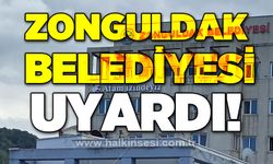 Zonguldak Belediyesi uyardı!