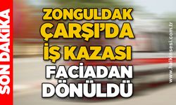 Zonguldak Çarşı'da iş kazası: Faciadan dönüldü