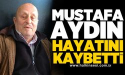 Mustafa Aydın hayatını kaybetti
