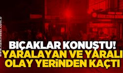 Bıçaklar konuştu: Yaralayan ve yaralı olay yerinden kaçtı