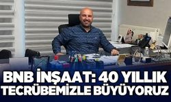 BNB İnşaat: 40 Yıllık tecrübemizle büyüyoruz